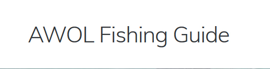 AWOL Fishing Guide